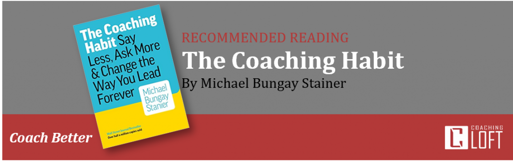 Recommended Reading - The Coaching Habit by Michael Bungay Stainer